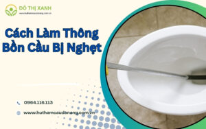 cách làm thông bồn cầu bị nghẹt