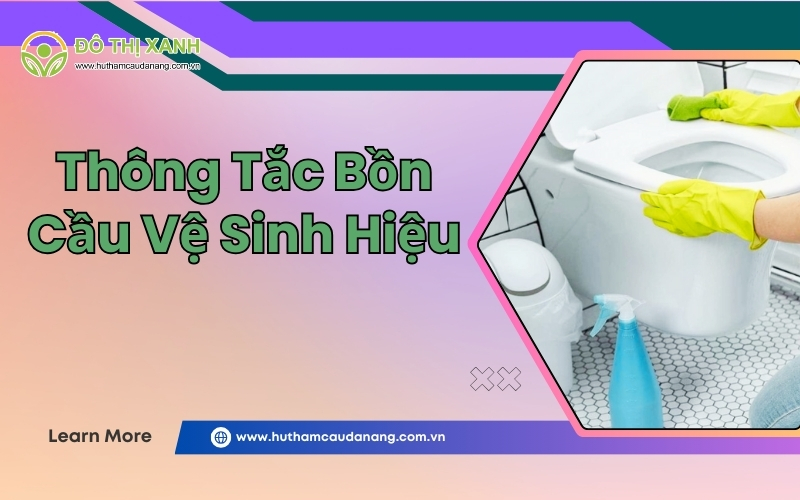 thông tắc bồn cầu vệ sinh hiệu
