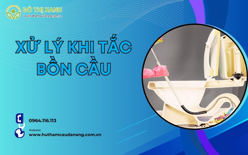 xử lý khi tắc bồn cầu